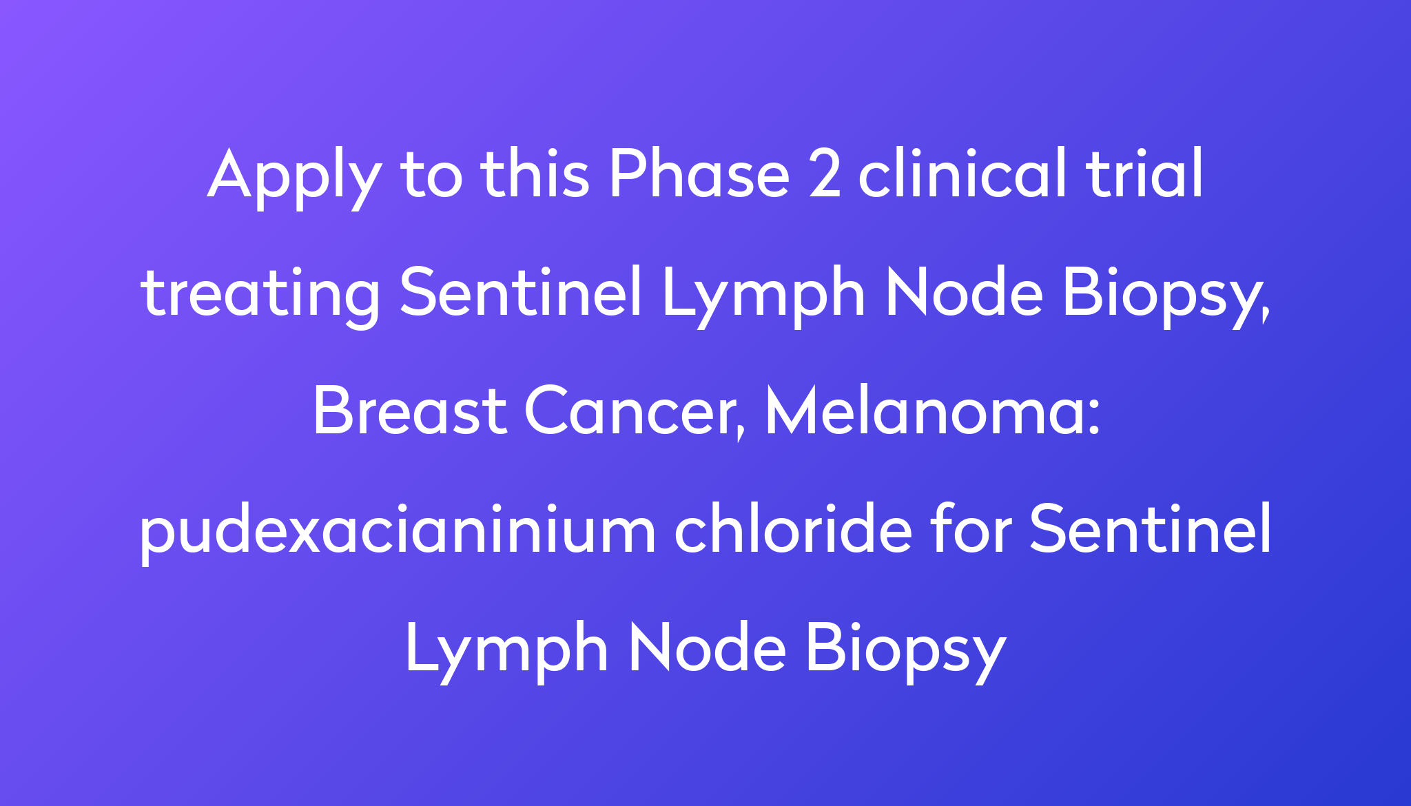Pudexacianinium Chloride For Sentinel Lymph Node Biopsy Clinical Trial